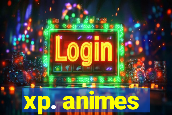 xp. animes